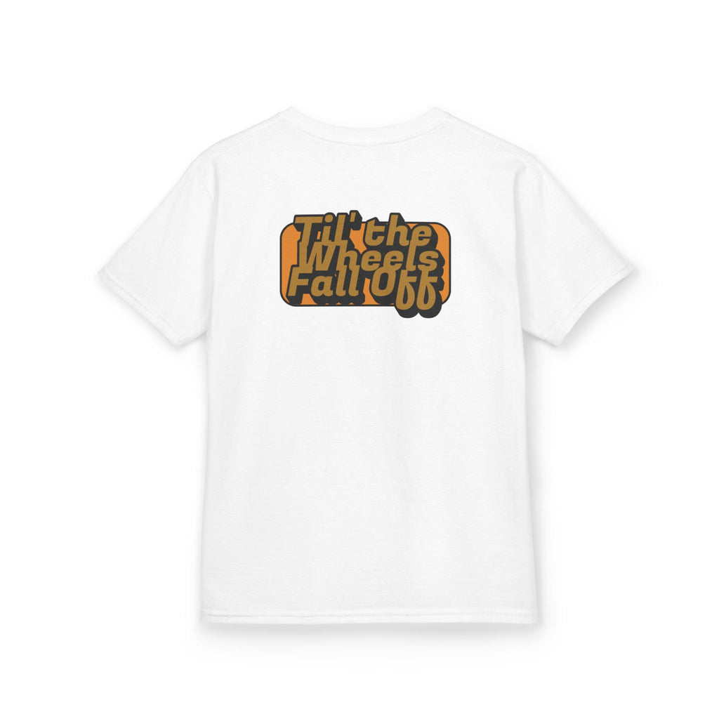 Til' the Wheels Fall Off - Kids Tee