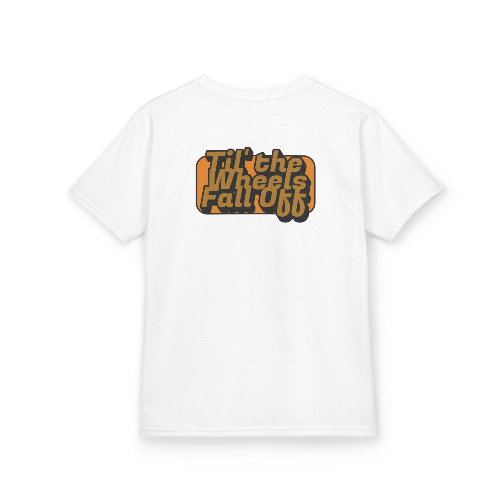 Til' the Wheels Fall Off - Kids Tee